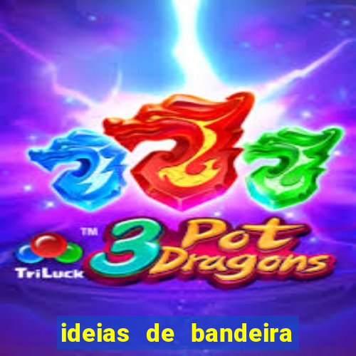 ideias de bandeira para interclasse